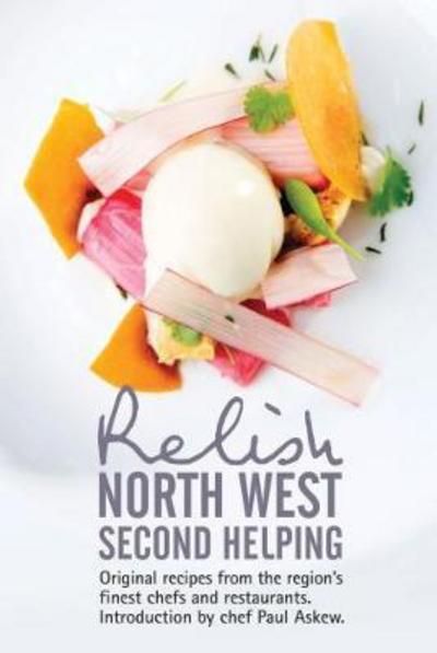 Cover for Duncan L. Peters · Relish North West Second Helping: Original recipes from the region's finest chefs and venues (Gebundenes Buch) (2017)