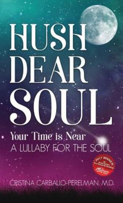 Cover for M D Cristina Carballo-Perelman · Hush Dear Soul, Your Time is Near (Hardcover Book) (2016)
