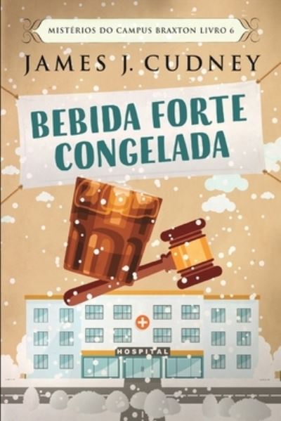 Cover for James J Cudney · Bebida Forte Congelada (Misterios do Campus Braxton Livro 6) (Paperback Book) (2021)