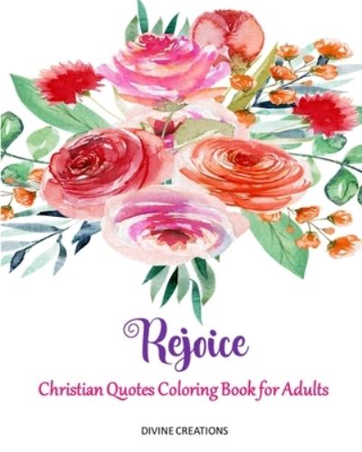 Rejoice - Divine Creations - Bücher - Blurb, Incorporated - 9781006764844 - 30. Mai 2025