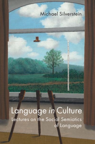 Cover for Silverstein, Michael (University of Chicago) · Language in Culture: Lectures on the Social Semiotics of Language (Paperback Book) (2022)