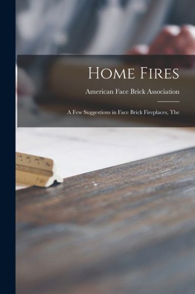 American Face Brick Association · Home Fires (Pocketbok) (2021)