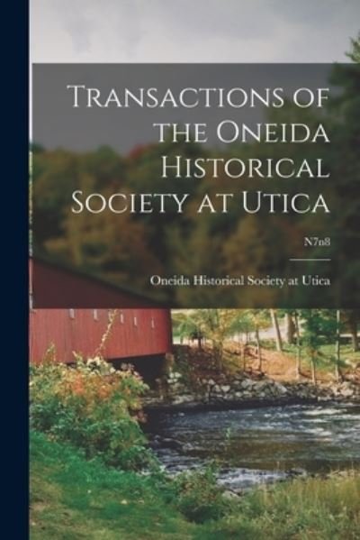 Cover for Oneida Historical Society at Utica · Transactions of the Oneida Historical Society at Utica; n7n8 (Paperback Book) (2021)