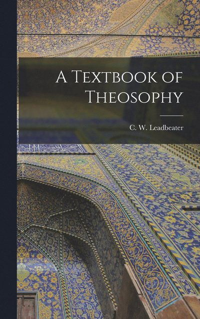 Cover for C. W. Leadbeater · Textbook of Theosophy (Bok) (2022)