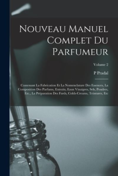 Cover for P. Pradal · Nouveau Manuel Complet du Parfumeur (Book) (2022)