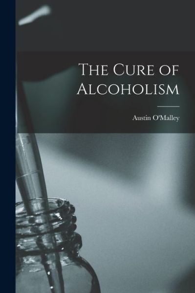 Cover for Austin O'Malley · Cure of Alcoholism (Buch) (2022)