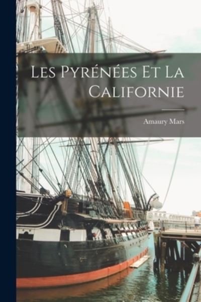 Cover for Mars Amaury · Pyrénées et la Californie (Book) (2022)
