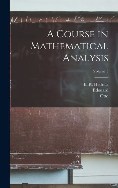 Cover for Edouard 1858-1936 Goursat · Course in Mathematical Analysis; Volume 3 (Book) (2022)