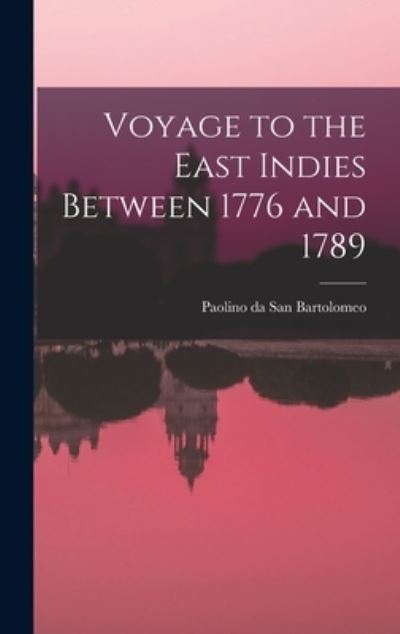 Cover for Paolino Da San Bartolomeo · Voyage to the East Indies Between 1776 And 1789 (Book) (2022)