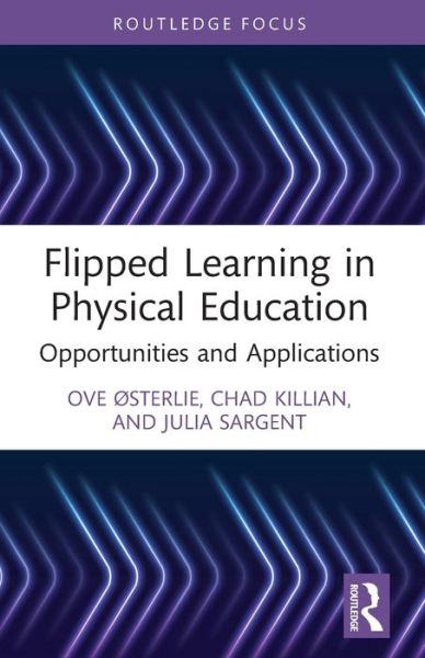 Flipped Learning in Physical Education: Opportunities and Applications - Routledge Focus on Sport Pedagogy - Østerlie, Ove (Norwegian University of Science and Technology, Norway) - Livros - Taylor & Francis Ltd - 9781032066844 - 27 de maio de 2024