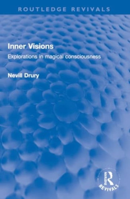 Cover for Nevill Drury · Inner Visions: Explorations in magical consciousness - Routledge Revivals (Paperback Bog) (2024)