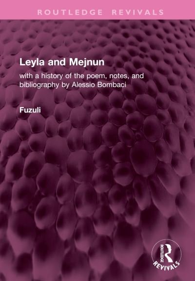 Cover for Fuzuli · Leyla and Mejnun: with a history of the poem, notes, and bibliography by Alessio Bombaci - Routledge Revivals (Hardcover bog) (2024)