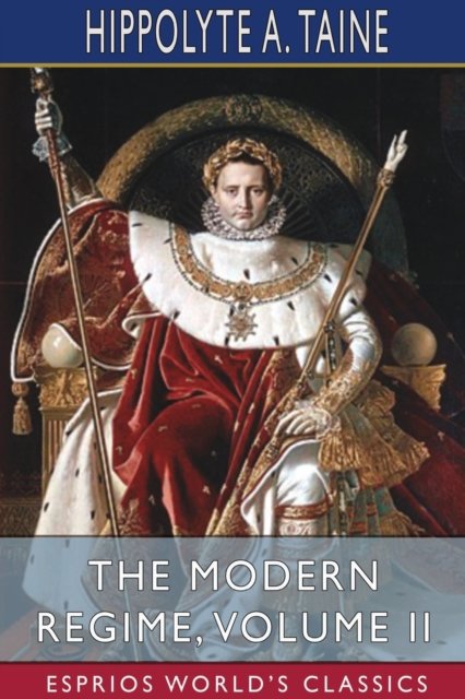 Cover for Hippolyte a Taine · The Modern Regime, Volume II (Esprios Classics) (Pocketbok) (2024)