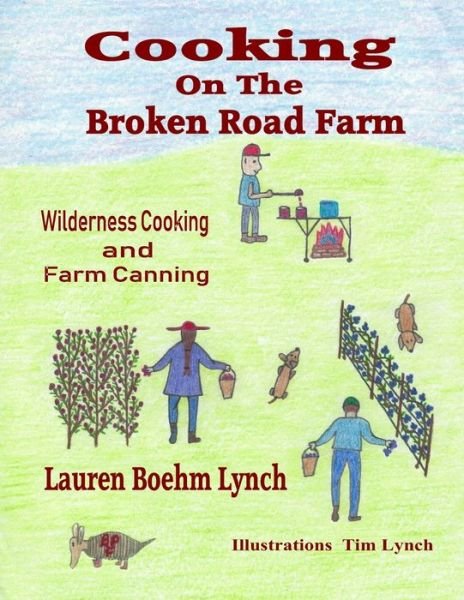 Cover for Lauren Boehm Lynch · Cooking on the Broken Road Farm (Pocketbok) (2019)