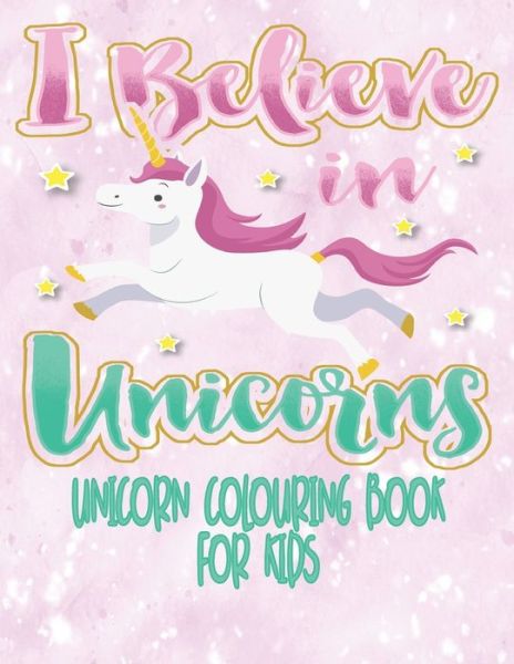 Cover for Tick Tock Creations · I Believe In Unicorns - Unicorn Coloring Book For Kids (Paperback Book) (2019)