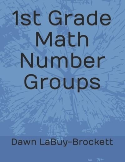 Cover for Dawn Labuy-Brockett · 1st Grade Math Number Groups (Pocketbok) (2019)