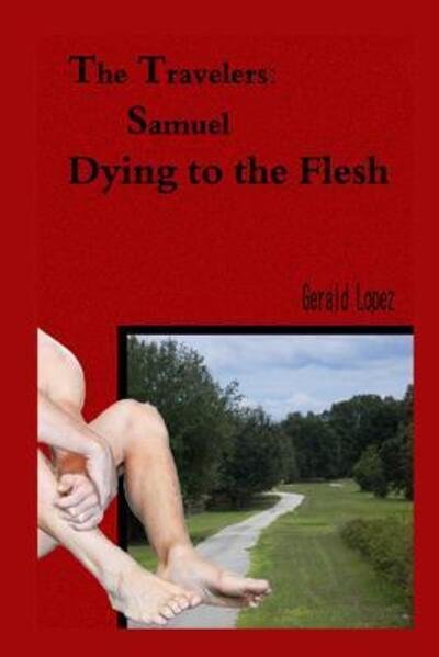 Cover for Gerald Lopez · The Travelers Samuel--Dying to the Flesh (Paperback Book) (2019)