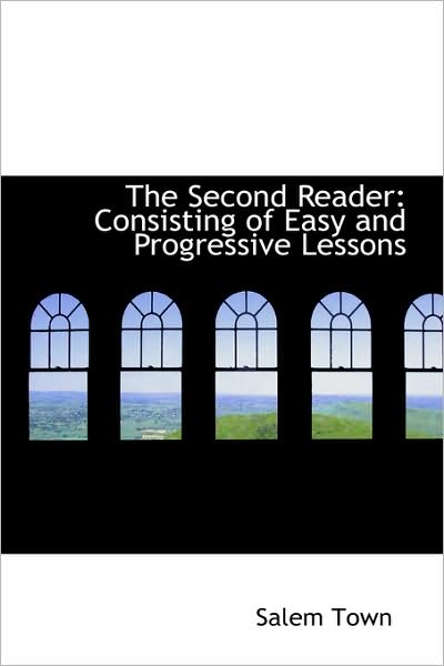 Cover for Salem Town · The Second Reader: Consisting of Easy and Progressive Lessons (Paperback Book) (2009)