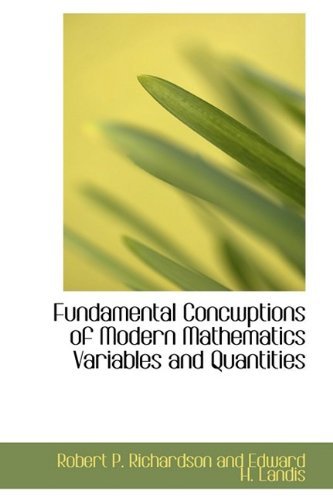 Fundamental Concwptions of Modern Mathematics Variables and Quantities - Ro P. Richardson and Edward H. Landis - Livres - BiblioLife - 9781110458844 - 4 juin 2009
