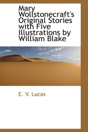 Cover for E. V. Lucas · Mary Wollstonecraft's Original Stories with Five Illustrations by William Blake (Paperback Book) (2009)