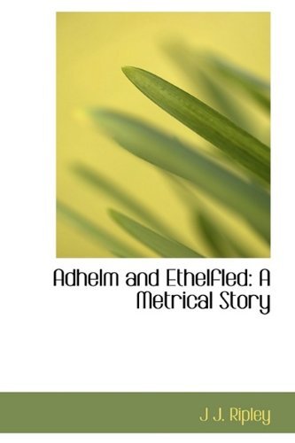 Cover for J J. Ripley · Adhelm and Ethelfled: a Metrical Story (Paperback Bog) (2009)