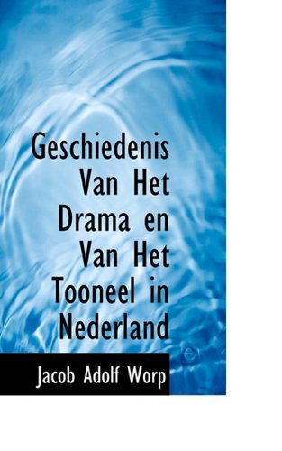 Cover for Jacob Adolf Worp · Geschiedenis Van Het Drama en Van Het Tooneel in Nederland (Paperback Book) [Dutch edition] (2009)