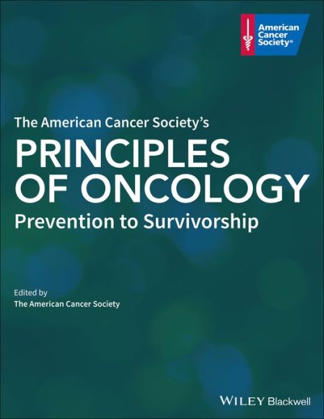 Cover for American Cancer · The American Cancer Society's Principles of Oncology: Prevention to Survivorship (Hardcover Book) (2018)