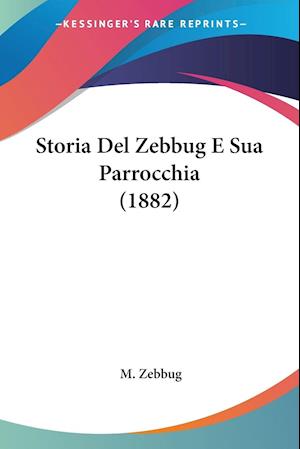 Cover for M Zebbug · Storia Del Zebbug E Sua Parrocchia (1882) (Paperback Book) (2009)