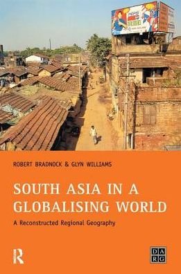 Cover for Bob Bradnock · South Asia in a Globalising World: A Reconstructed Regional Geography - Developing Areas Research Group (Hardcover bog) (2017)