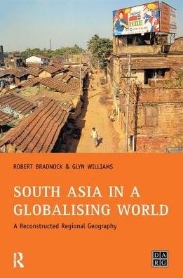 Cover for Bob Bradnock · South Asia in a Globalising World: A Reconstructed Regional Geography - Developing Areas Research Group (Hardcover Book) (2017)