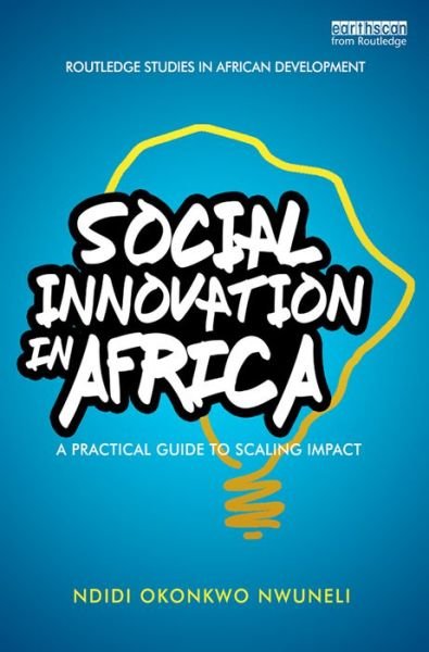 Cover for Ndidi Okonkwo Nwuneli · Social Innovation In Africa: A practical guide for scaling impact - Routledge Studies in African Development (Paperback Book) (2016)