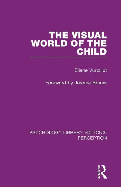 Cover for Eliane Vurpillot · The Visual World of the Child - Psychology Library Editions: Perception (Paperback Book) (2019)