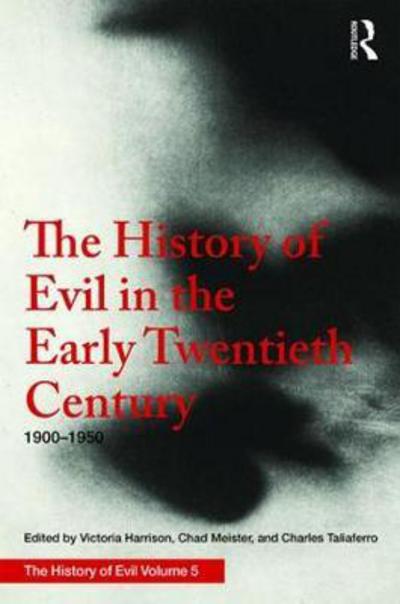 Cover for Victoria Harrison · The History of Evil in the Early Twentieth Century: 1900–1950 CE - History of Evil (Hardcover Book) (2018)