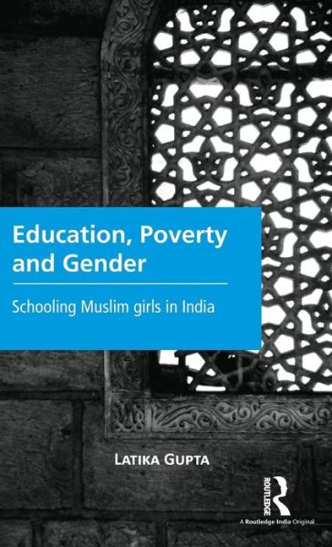 Cover for Latika Gupta · Education, Poverty and Gender: Schooling Muslim Girls in India (Hardcover Book) (2015)