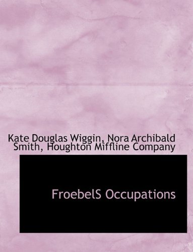 Cover for Nora Archibald Smith · Froebels Occupations (Hardcover Book) (2010)