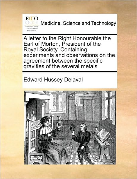 Cover for Edward Hussey Delaval · A Letter to the Right Honourable the Earl of Morton, President of the Royal Society. Containing Experiments and Observations on the Agreement Between Th (Paperback Book) (2010)