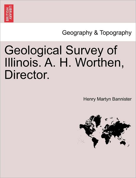 Cover for Henry Martyn Bannister · Geological Survey of Illinois. A. H. Worthen, Director. (Paperback Book) (2011)