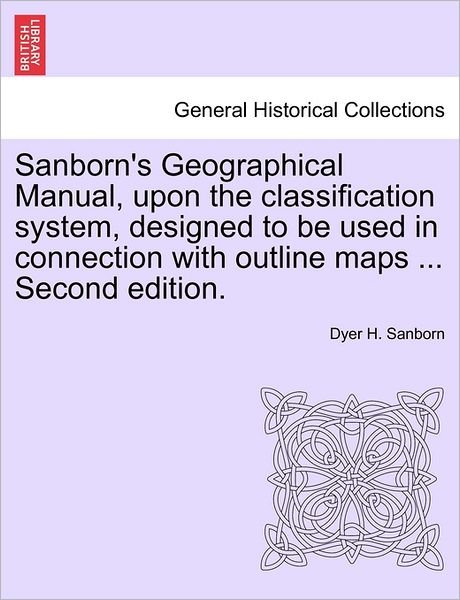 Cover for Dyer Hook Sanborn · Sanborn's Geographical Manual, Upon the Classification System, Designed to Be Used in Connection with Outline Maps ... Second Edition. (Pocketbok) (2011)