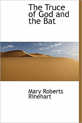 Cover for Mary Roberts Rinehart · The Truce of God and the Bat (Hardcover Book) (2011)