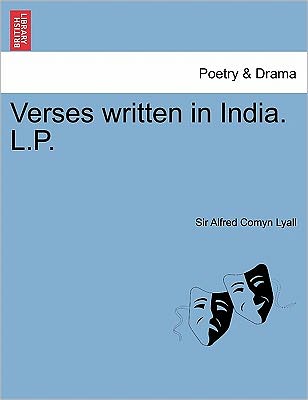 Cover for Alfred Comyn Lyall · Verses Written in India. L.p. (Paperback Book) (2011)