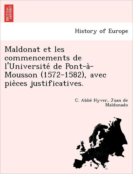 Cover for C Abbe Hyver · Maldonat et Les Commencements De L'universite De Pont-a -mousson (1572-1582), Avec Pie Ces Justificatives. (Paperback Bog) (2012)