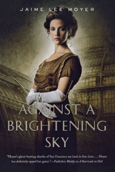 Cover for Jaime Lee Moyer · Against a Brightening Sky - Delia Martin (Paperback Book) (2015)