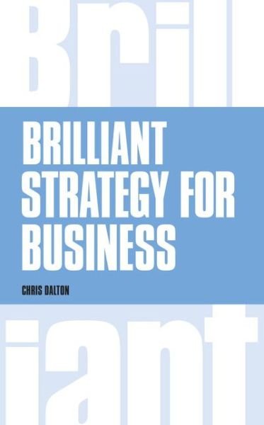 Cover for Chris Dalton · Brilliant Strategy for Business: How to plan, implement and evaluate strategy at any level of management (Paperback Bog) (2016)