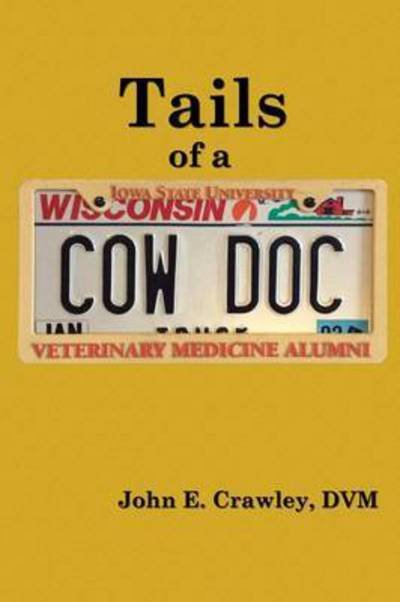 Cover for Dvm John E Crawley · Tails of a Cow Doc (Pocketbok) (2015)