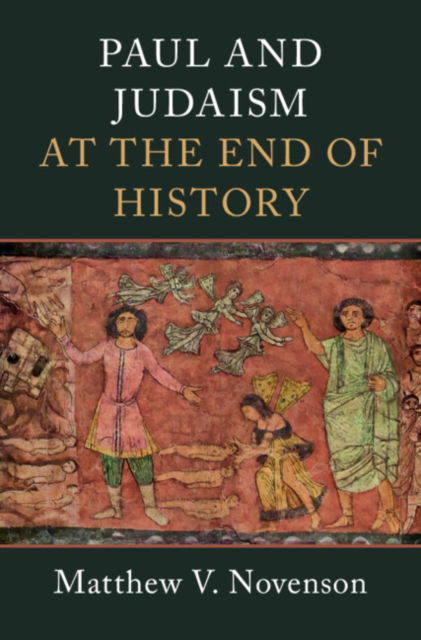 Novenson, Matthew V. (Princeton Theological Seminary, New Jersey) · Paul and Judaism at the End of History (Hardcover Book) (2024)