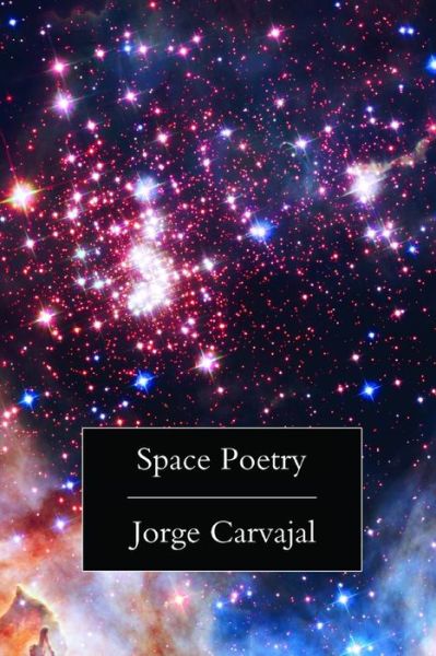 Jorge Carvajal · Space Poetry (Paperback Book) (2016)