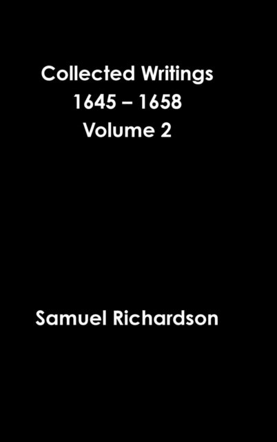 Cover for Samuel Richardson · Collected Writings 1645 - 1658 Volume 2 (Inbunden Bok) (2016)