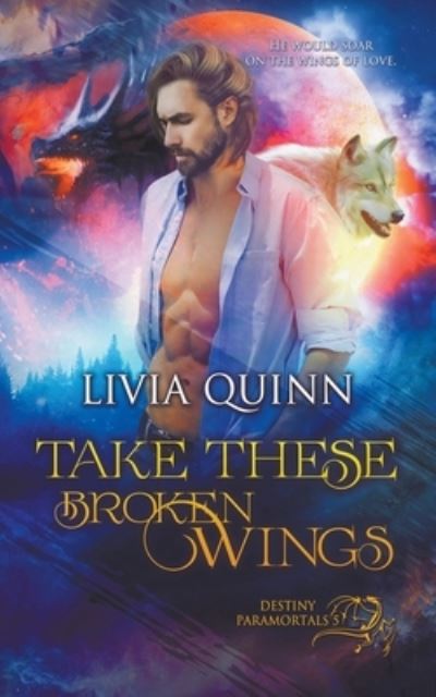 Cover for Livia Quinn · Take These Broken Wings (Paperback Book) (2016)