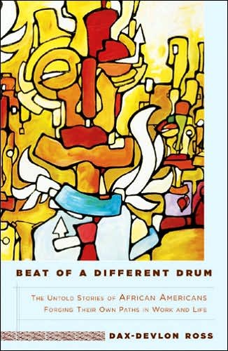 Cover for Dax-devlon Ross · Beat of a Different Drum: the Untold Stories of African Americans Forging Their Own Paths in Work and Life (Paperback Bog) (2005)