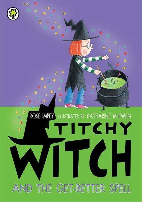 Cover for Rose Impey · Titchy Witch And The Get-Better Spell - Titchy Witch (Taschenbuch) (2015)